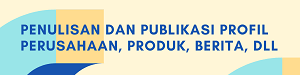 Penulisan dan Publikasi Profil Perusahaan dan Produk